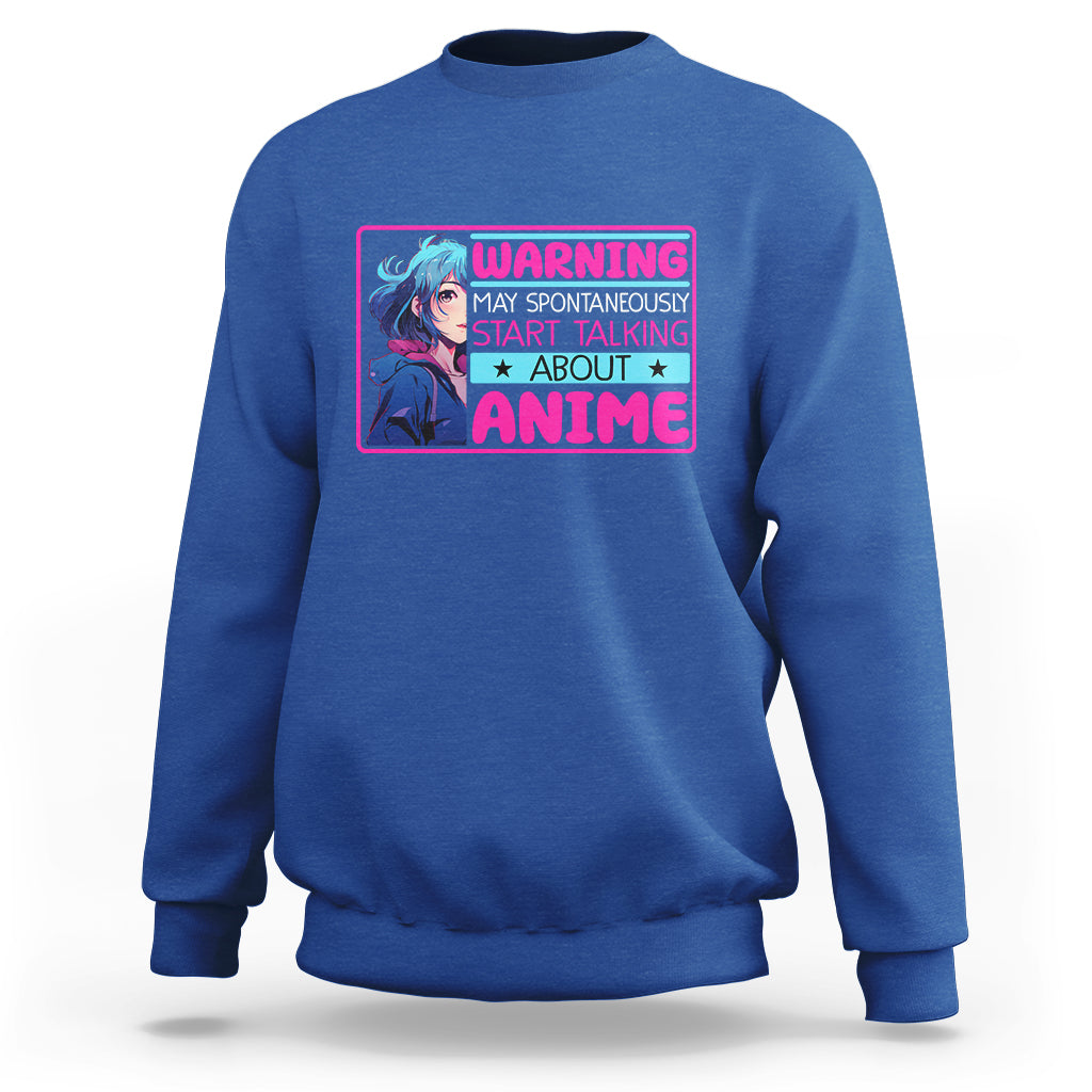 Warning May Spontaneously Start Talking About Anime Sweatshirt - Wonder Print Shop