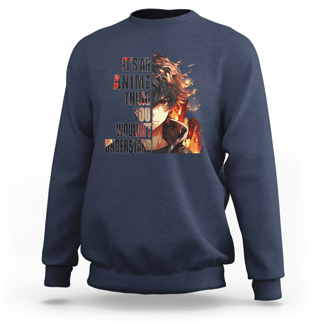 It's An Anime Thing You Wouldn't Understand Sweatshirt - Wonder Print Shop