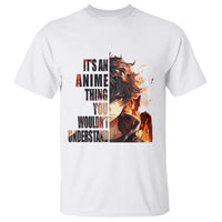 It's An Anime Thing You Wouldn't Understand T Shirt - Wonder Print Shop