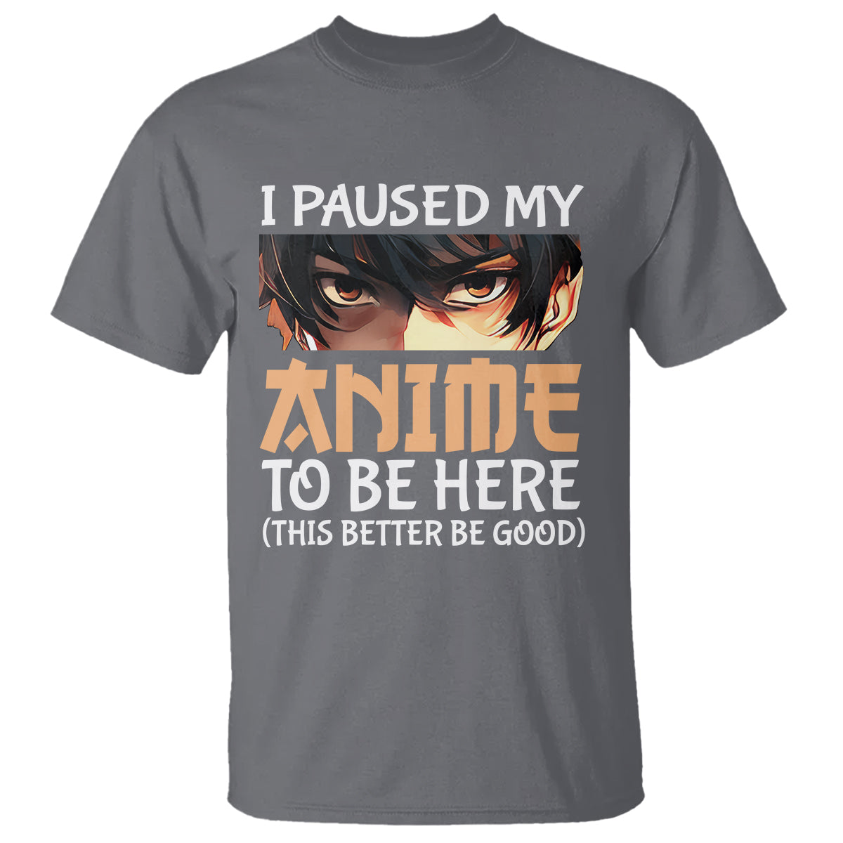 I Paused My Anime To Be Here T Shirt - Wonder Print Shop