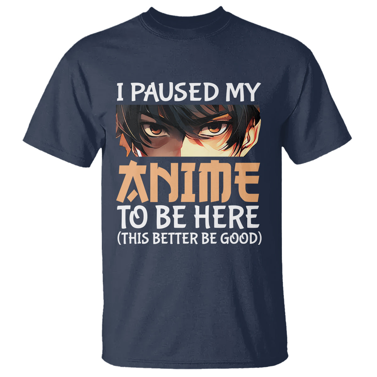 I Paused My Anime To Be Here T Shirt - Wonder Print Shop