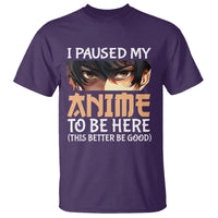 I Paused My Anime To Be Here T Shirt - Wonder Print Shop