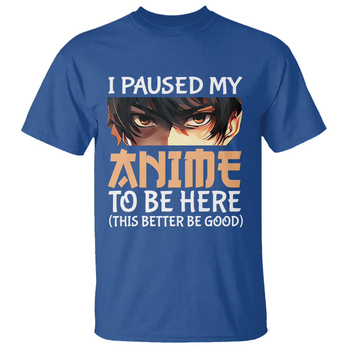 I Paused My Anime To Be Here T Shirt - Wonder Print Shop