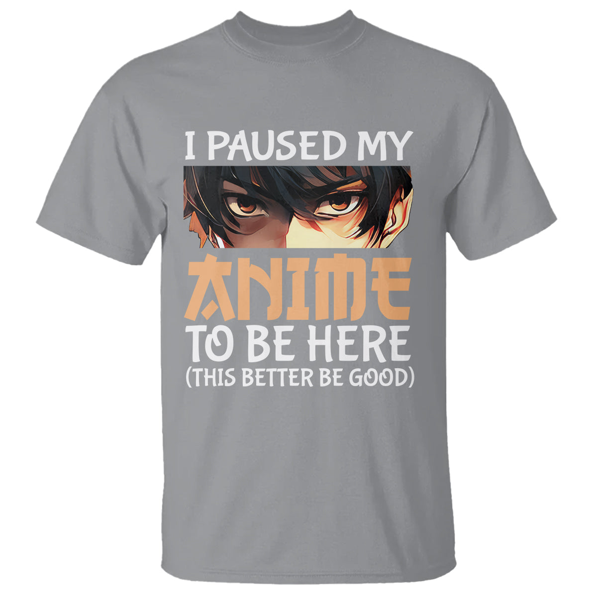 I Paused My Anime To Be Here T Shirt - Wonder Print Shop