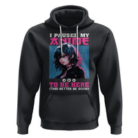 I Paused My Anime To Be Here Hoodie - Wonder Print Shop