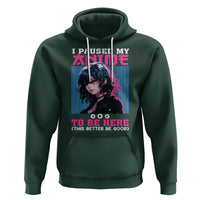 I Paused My Anime To Be Here Hoodie - Wonder Print Shop