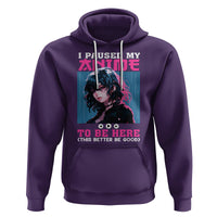 I Paused My Anime To Be Here Hoodie - Wonder Print Shop