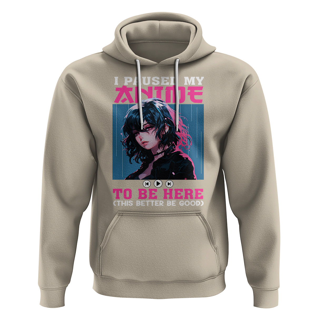 I Paused My Anime To Be Here Hoodie - Wonder Print Shop