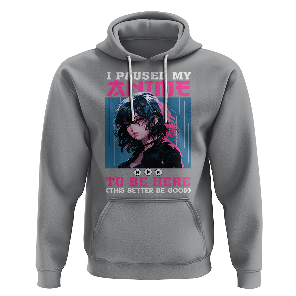 I Paused My Anime To Be Here Hoodie - Wonder Print Shop