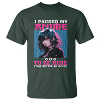 I Paused My Anime To Be Here T Shirt - Wonder Print Shop