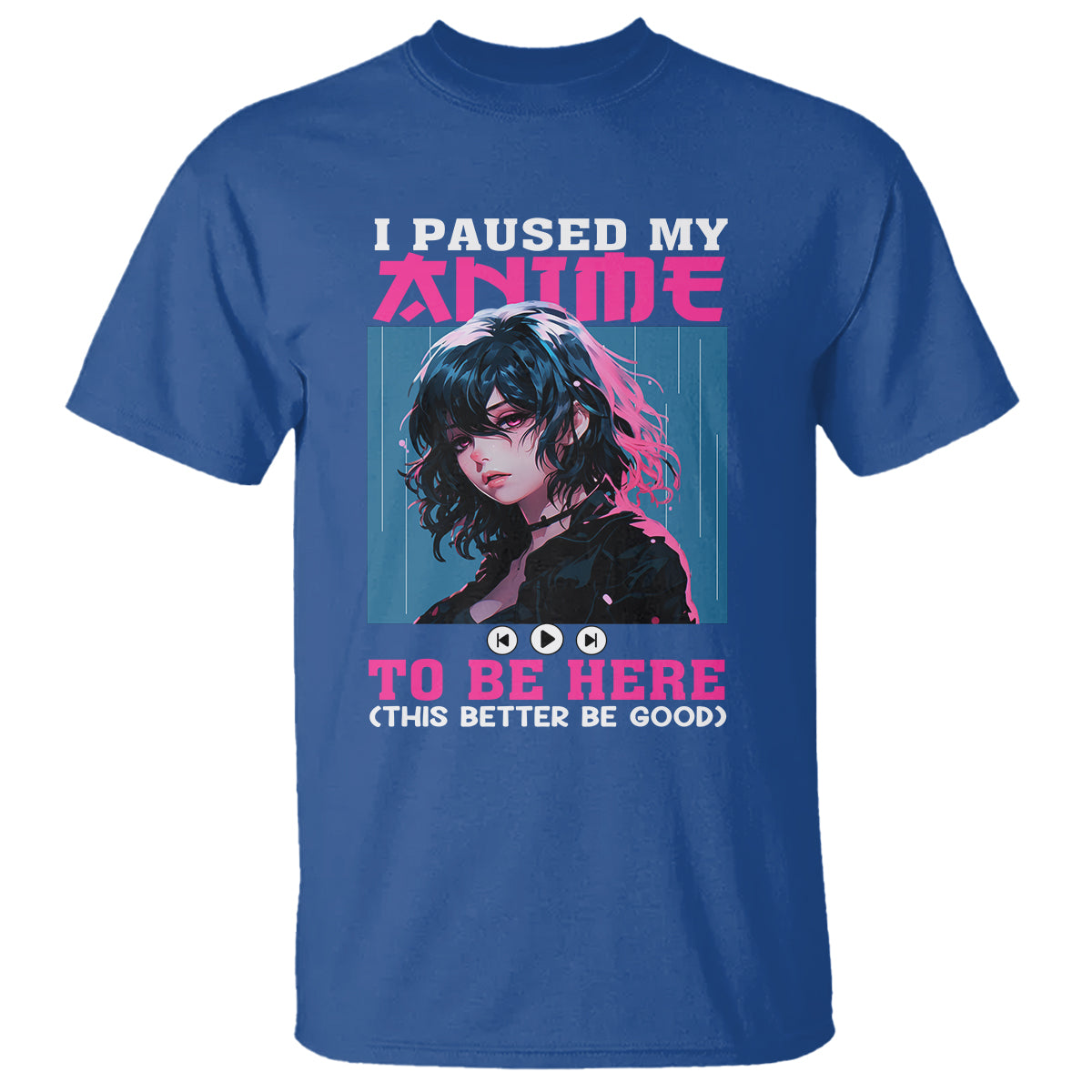 I Paused My Anime To Be Here T Shirt - Wonder Print Shop