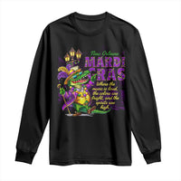 New Orleans Louisiana Mardi Gras Long Sleeve Shirt Where The Music Is Loud The Colors Are Bright And The Spirits Are High