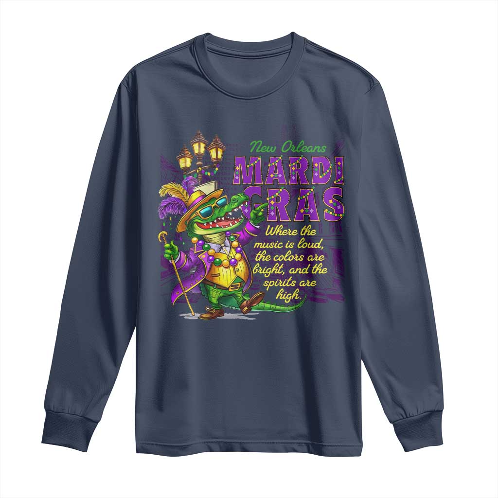 New Orleans Louisiana Mardi Gras Long Sleeve Shirt Where The Music Is Loud The Colors Are Bright And The Spirits Are High