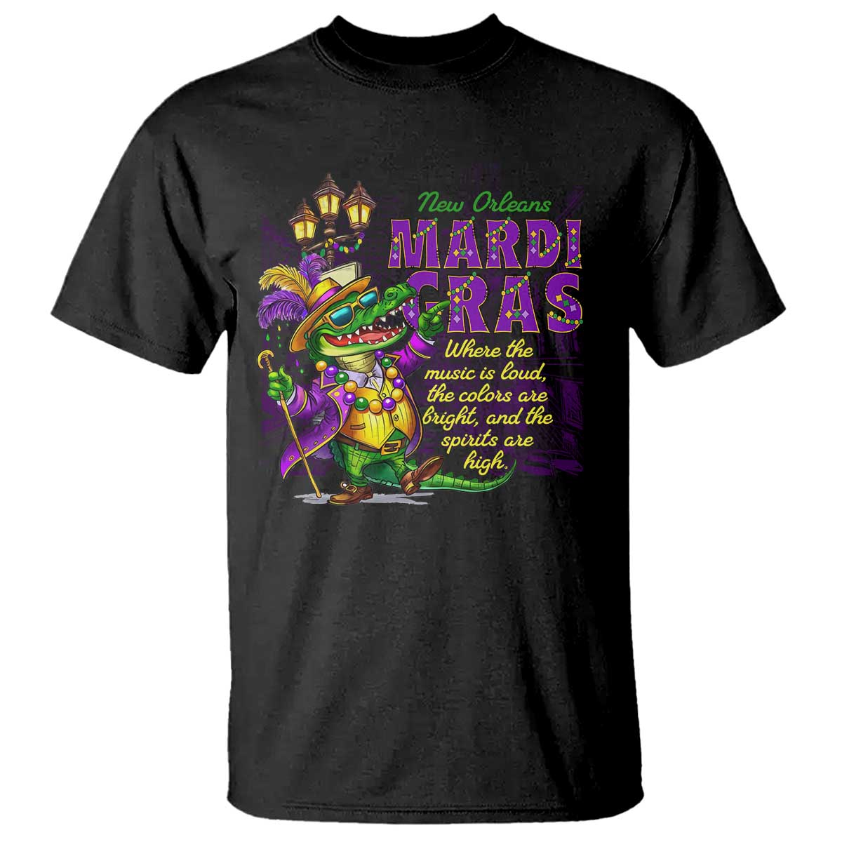 New Orleans Louisiana Mardi Gras T Shirt Where The Music Is Loud The Colors Are Bright And The Spirits Are High