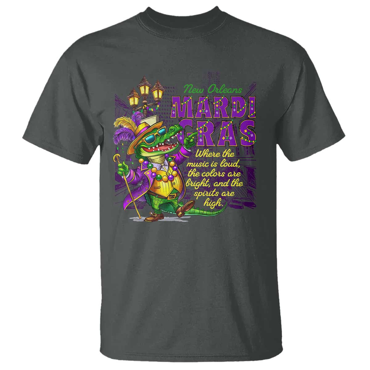 New Orleans Louisiana Mardi Gras T Shirt Where The Music Is Loud The Colors Are Bright And The Spirits Are High