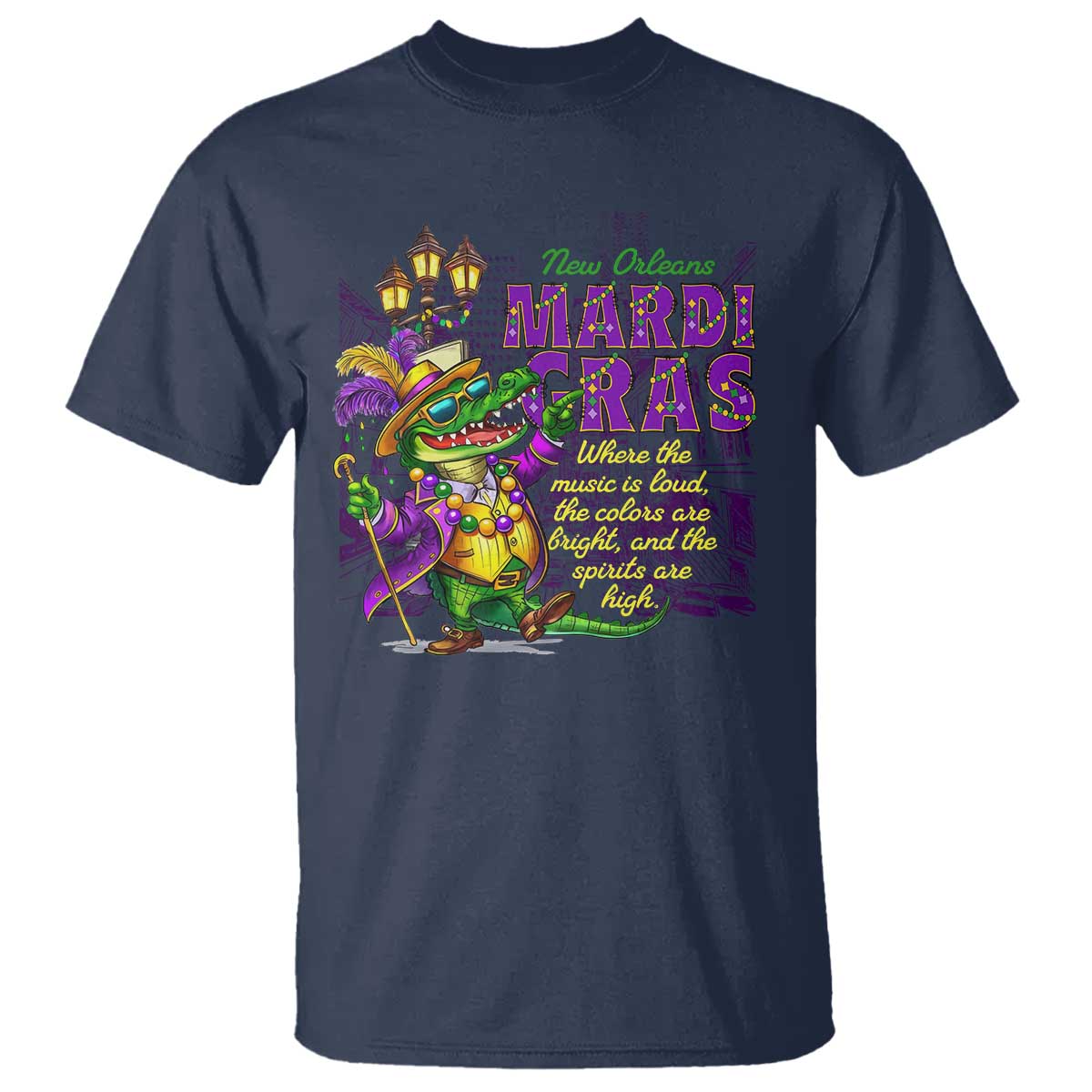 New Orleans Louisiana Mardi Gras T Shirt Where The Music Is Loud The Colors Are Bright And The Spirits Are High