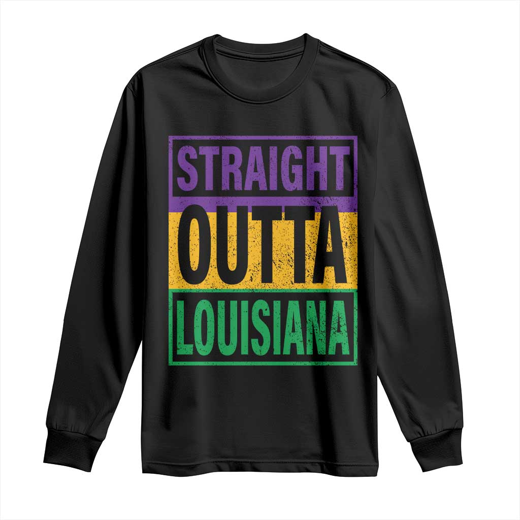 Straight Outta Louisiana Long Sleeve Shirt