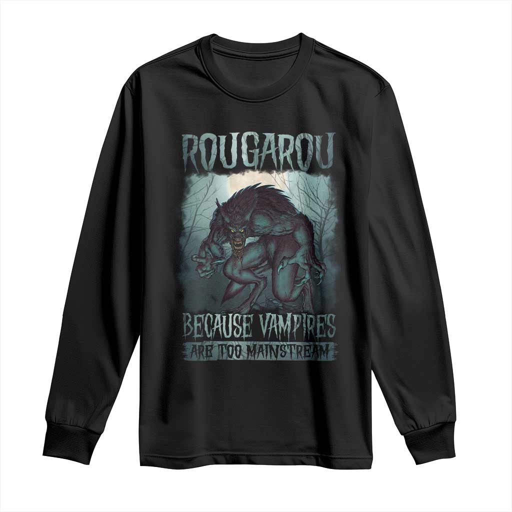 Funny Rougarou Long Sleeve Shirt Because Vampires Are Too Mainstream Louisiana Cryptid