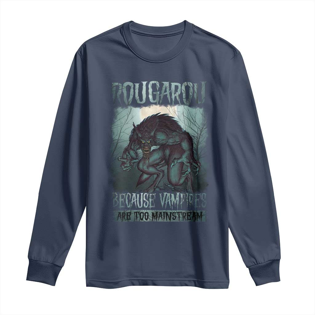 Funny Rougarou Long Sleeve Shirt Because Vampires Are Too Mainstream Louisiana Cryptid
