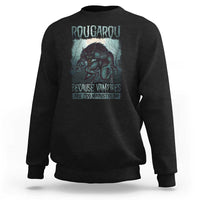 Funny Rougarou Sweatshirt Because Vampires Are Too Mainstream Louisiana Cryptid