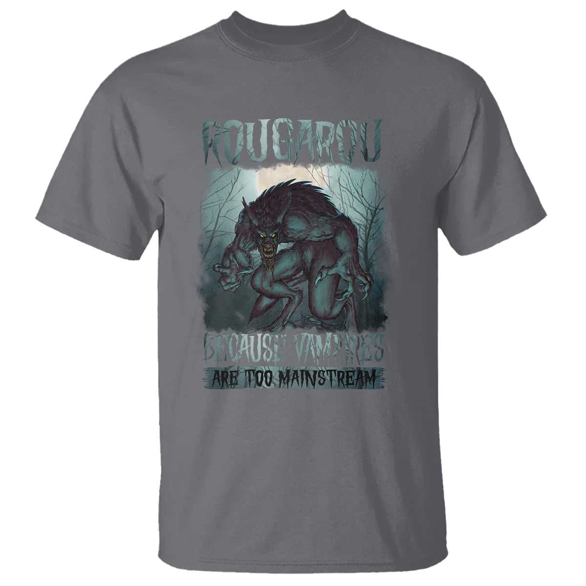 Funny Rougarou T Shirt Because Vampires Are Too Mainstream Louisiana Cryptid