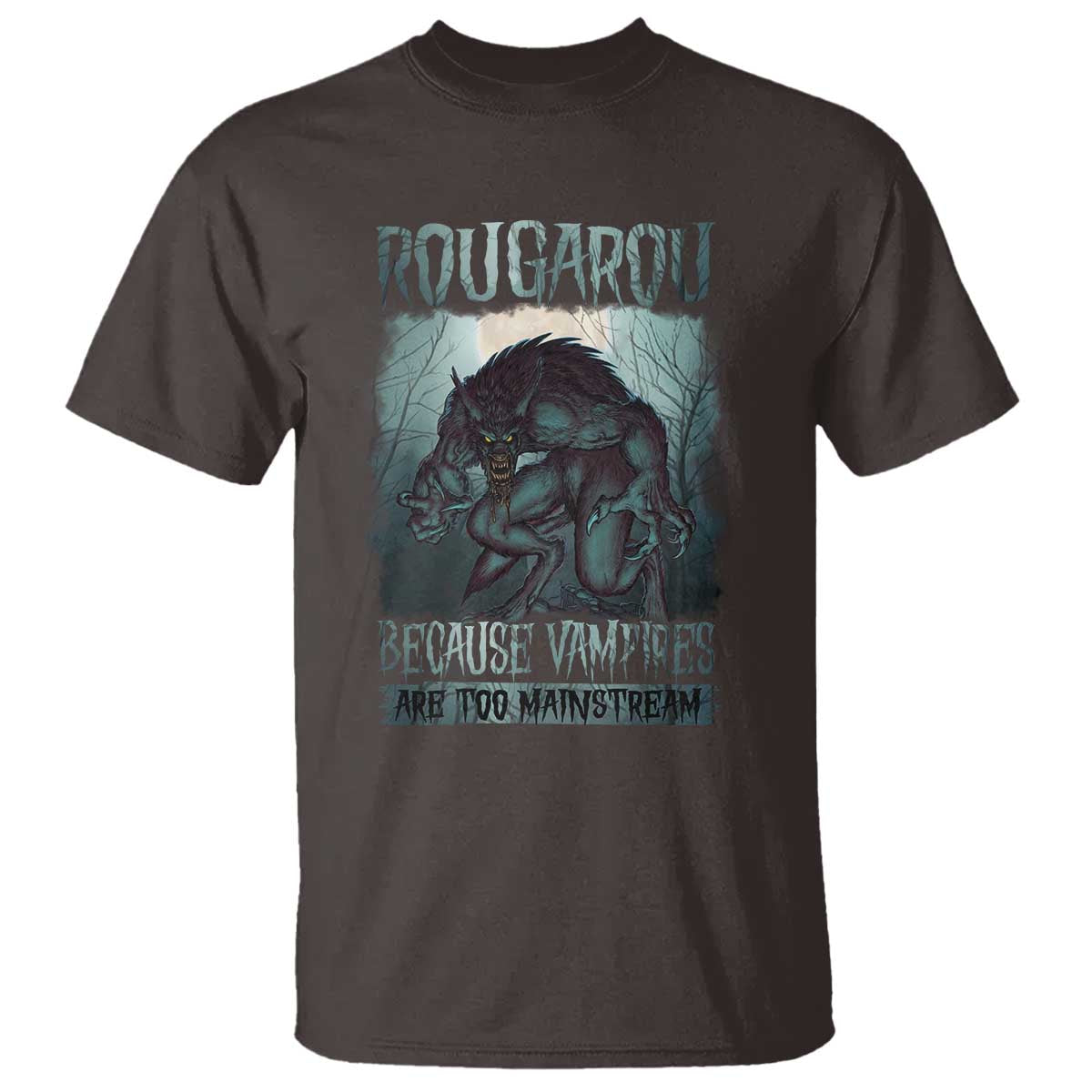 Funny Rougarou T Shirt Because Vampires Are Too Mainstream Louisiana Cryptid
