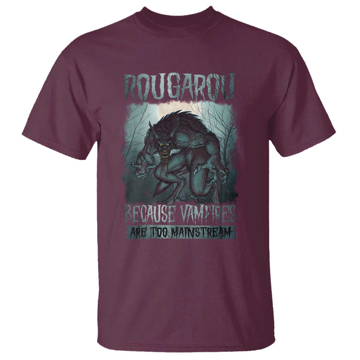 Funny Rougarou T Shirt Because Vampires Are Too Mainstream Louisiana Cryptid