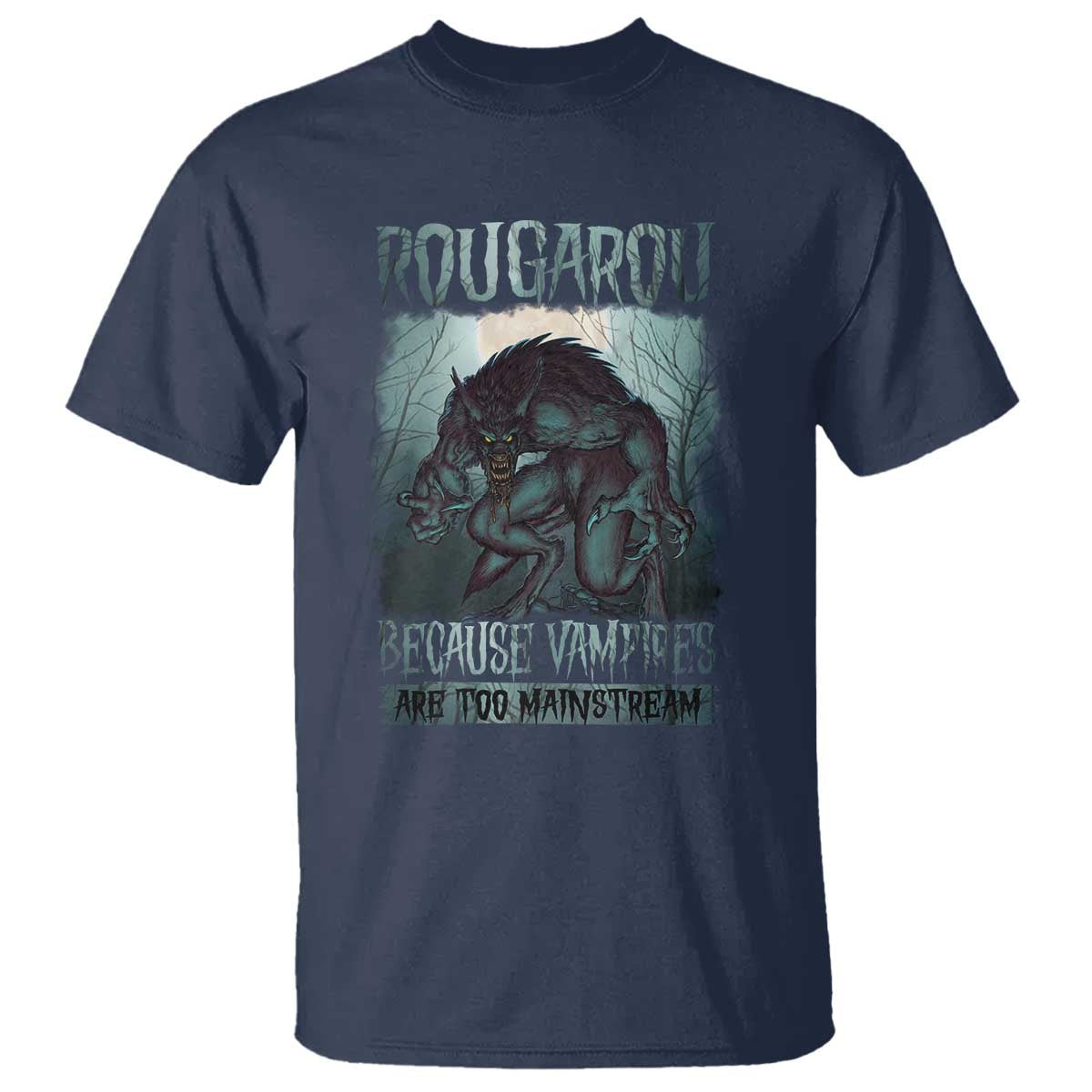 Funny Rougarou T Shirt Because Vampires Are Too Mainstream Louisiana Cryptid