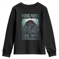 Funny Rougarou Youth Sweatshirt Because Vampires Are Too Mainstream Louisiana Cryptid