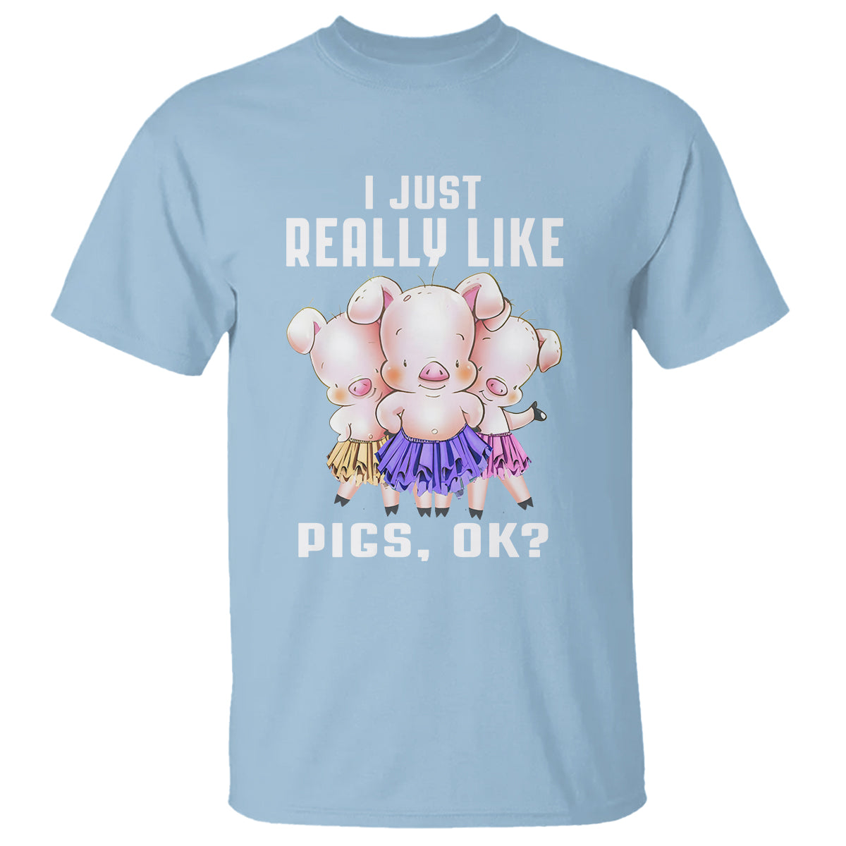 Pig Lover T Shirt I Just Really Like Pigs OK Cute Swine Squad - Wonder Print Shop