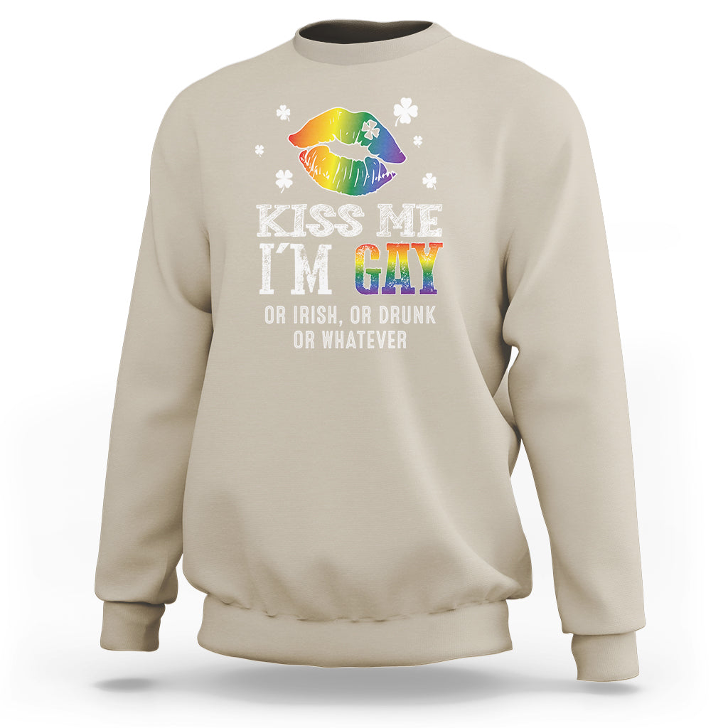 St. Patrick's Day Sweatshirt Kiss Me I'm Gay Or Irish Or Drunk Or Whatever - Wonder Print Shop