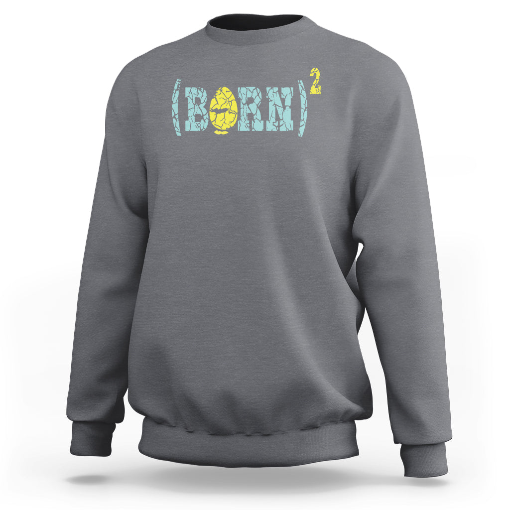 Easter Day Sweatshirt Born Squared Jesus Come Back John 3:3 Funny Math - Wonder Print Shop