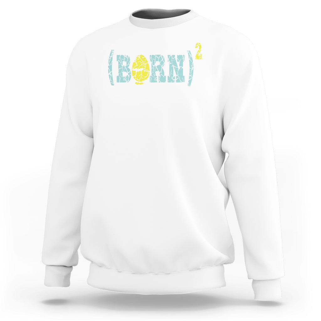 Easter Day Sweatshirt Born Squared Jesus Come Back John 3:3 Funny Math - Wonder Print Shop
