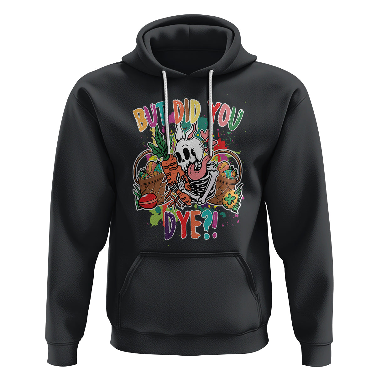 Easter Day Hoodie But Did You Dye Skeleton Egg Basket - Wonder Print Shop