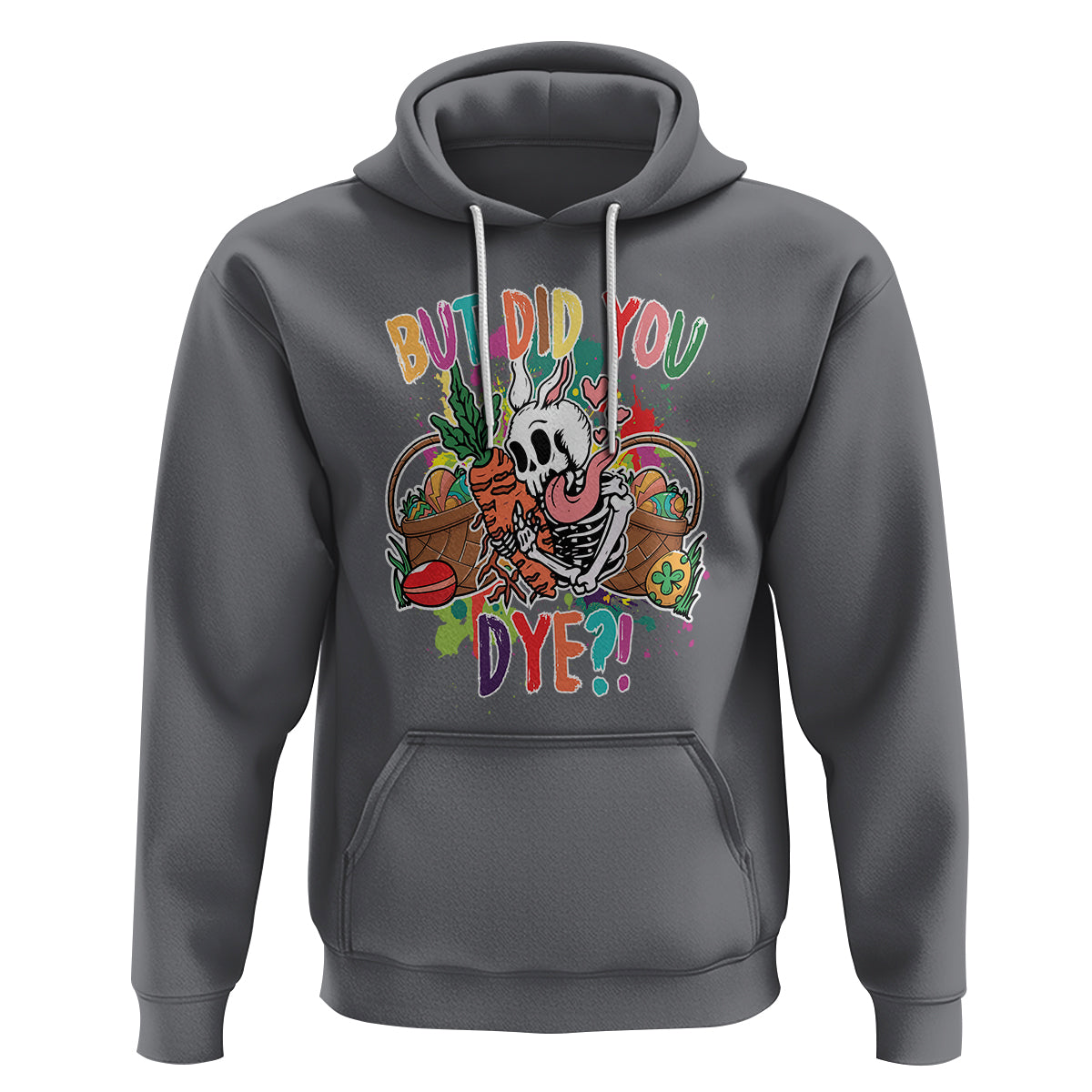 Easter Day Hoodie But Did You Dye Skeleton Egg Basket - Wonder Print Shop