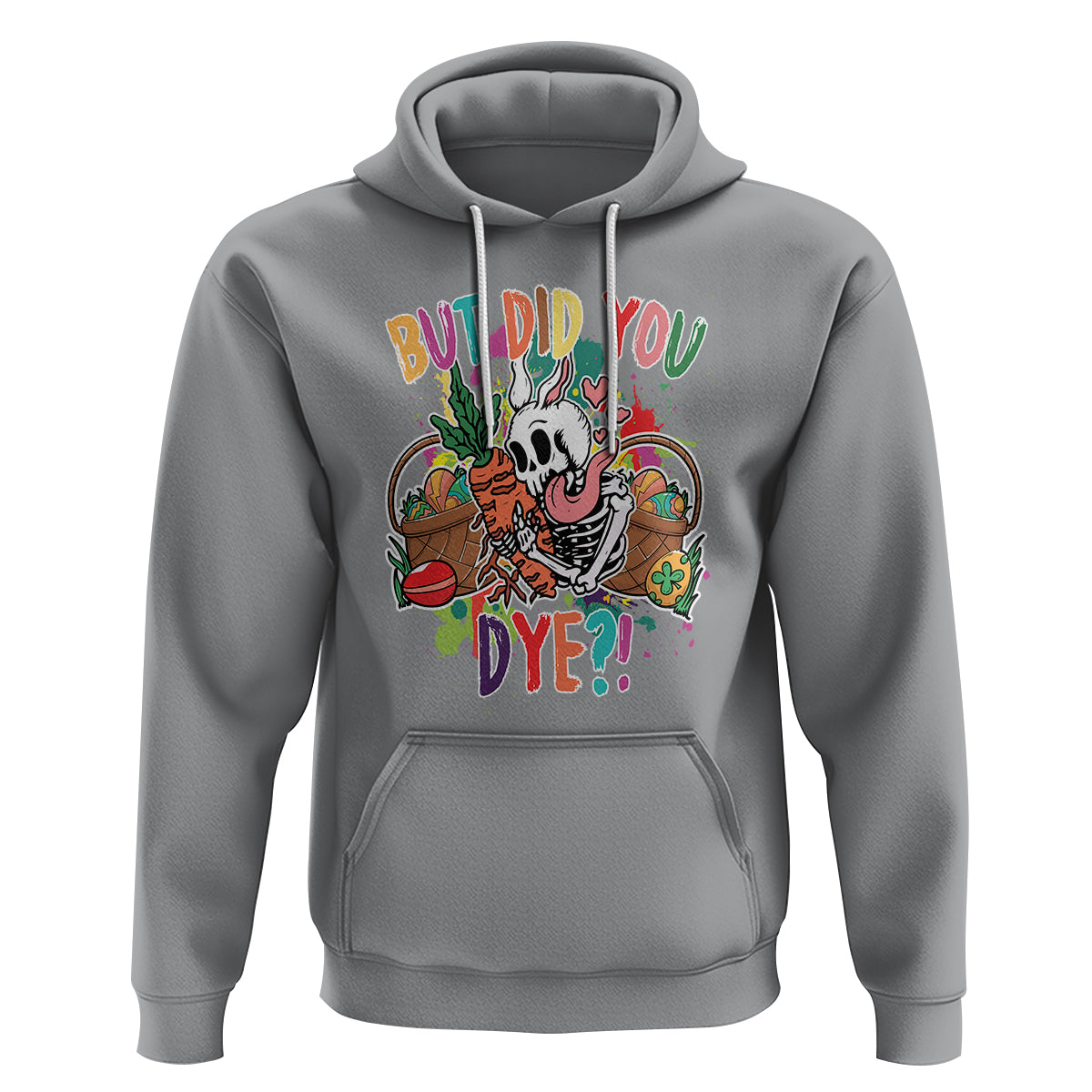 Easter Day Hoodie But Did You Dye Skeleton Egg Basket - Wonder Print Shop