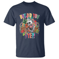 Easter Day T Shirt But Did You Dye Skeleton Egg Basket - Wonder Print Shop