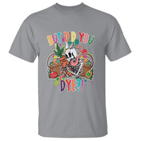 Easter Day T Shirt But Did You Dye Skeleton Egg Basket - Wonder Print Shop