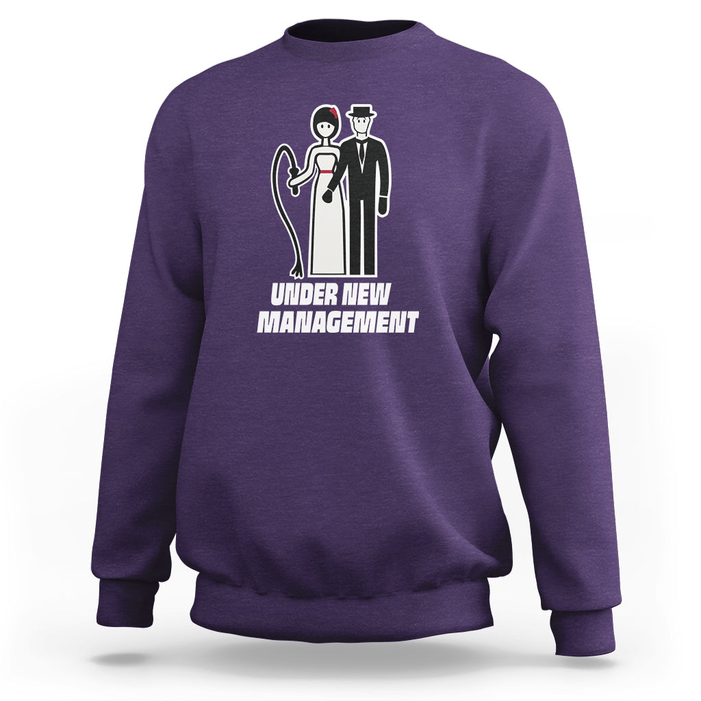 Funny Marriage Sweatshirt Under New Management Bachelor Bachelorette Party Couple Matching - Wonder Print Shop