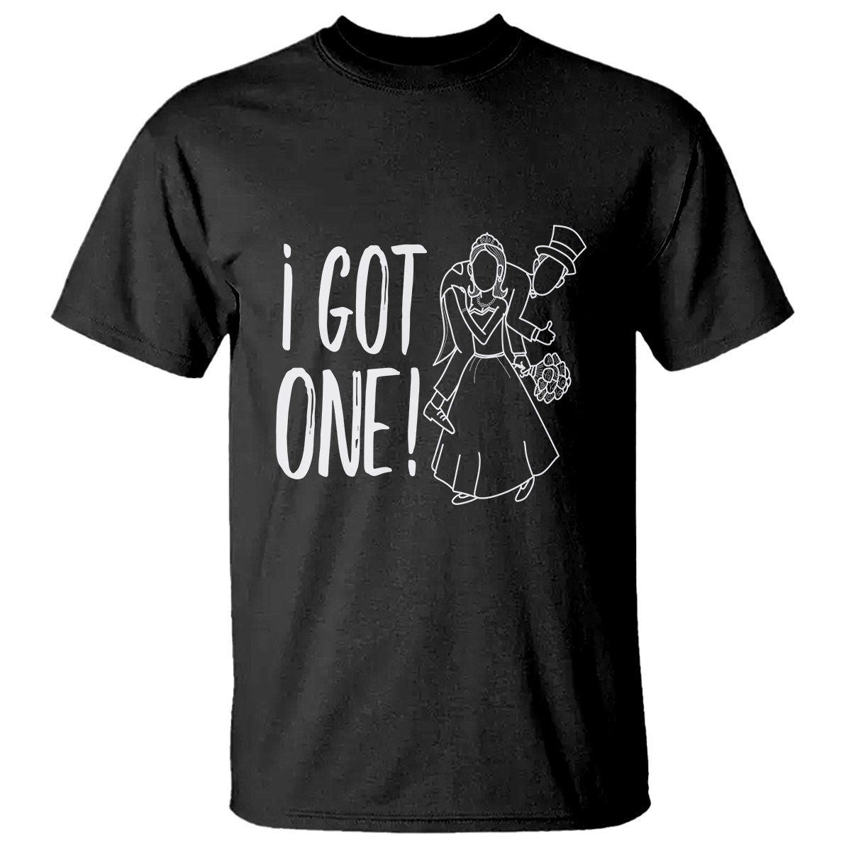 Funny Marriage T Shirt I Got One Bachelor Bachelorette Party Couple Matching - Wonder Print Shop
