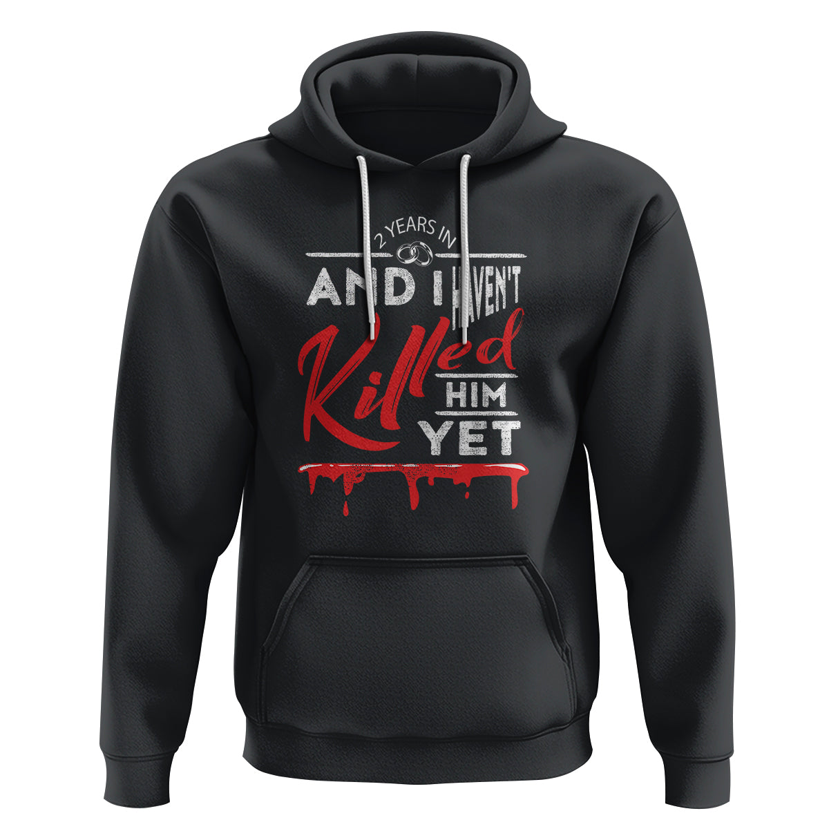 2nd Wedding Anniversary Hoodie 2 Years And I Haven't Killed Him Yet Marriage Couple Matching - Wonder Print Shop