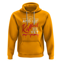 2nd Wedding Anniversary Hoodie 2 Years And I Haven't Killed Him Yet Marriage Couple Matching - Wonder Print Shop