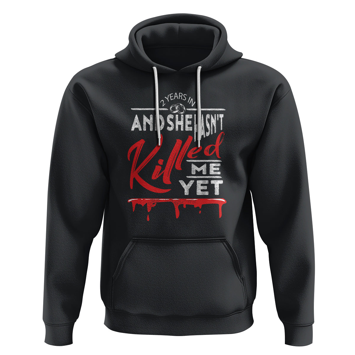 2nd Wedding Anniversary Hoodie 2 Years And She Hasn't Killed Me Yet Marriage Couple Matching - Wonder Print Shop