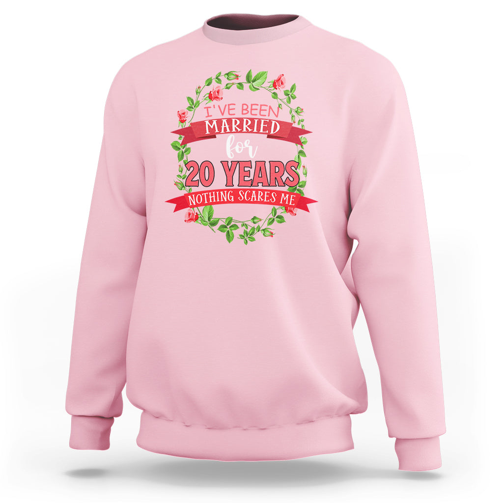 20th Wedding Anniversary Sweatshirt Marriaged For 20 Years Nothing Scares Me - Wonder Print Shop