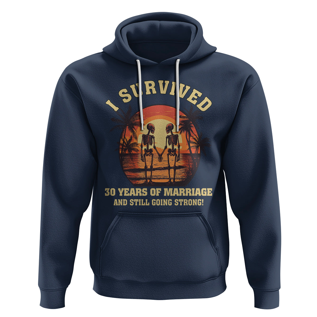 30th Wedding Anniversary Hoodie I Survived 30 Years Of Marriage And Still Going Strong Skeleton Couple Hold Hand - Wonder Print Shop