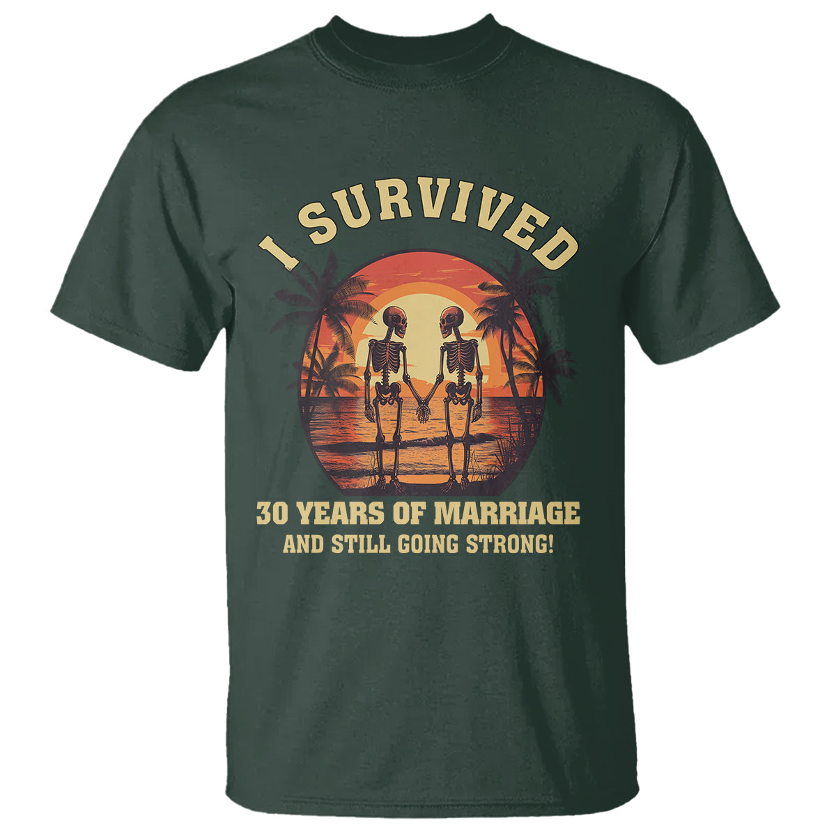 30th Wedding Anniversary T Shirt I Survived 30 Years Of Marriage And Still Going Strong Skeleton Couple Hold Hand - Wonder Print Shop