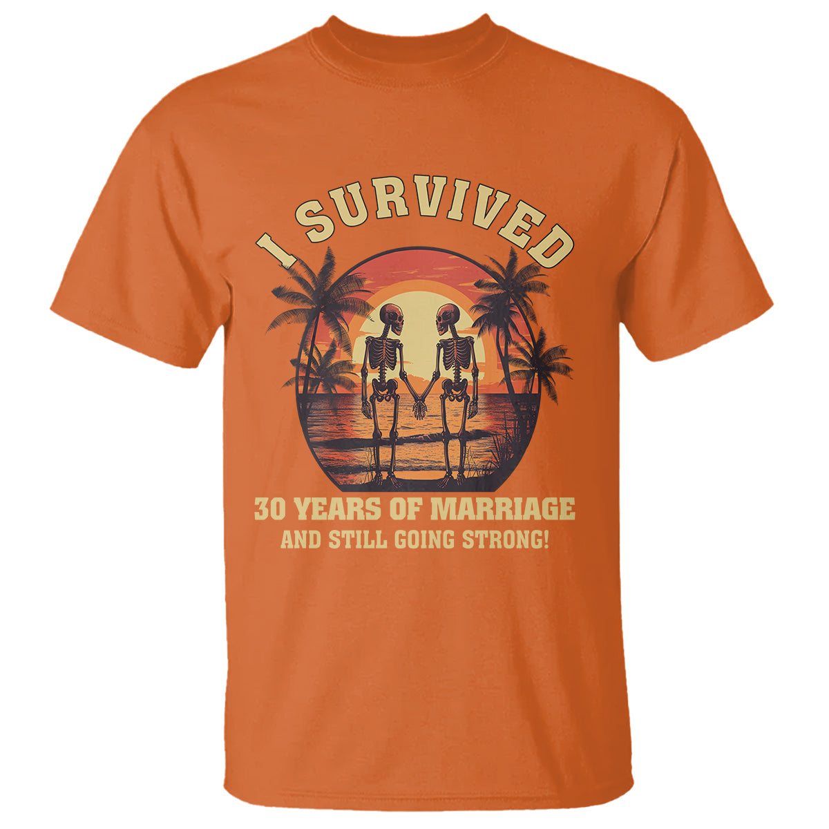 30th Wedding Anniversary T Shirt I Survived 30 Years Of Marriage And Still Going Strong Skeleton Couple Hold Hand - Wonder Print Shop