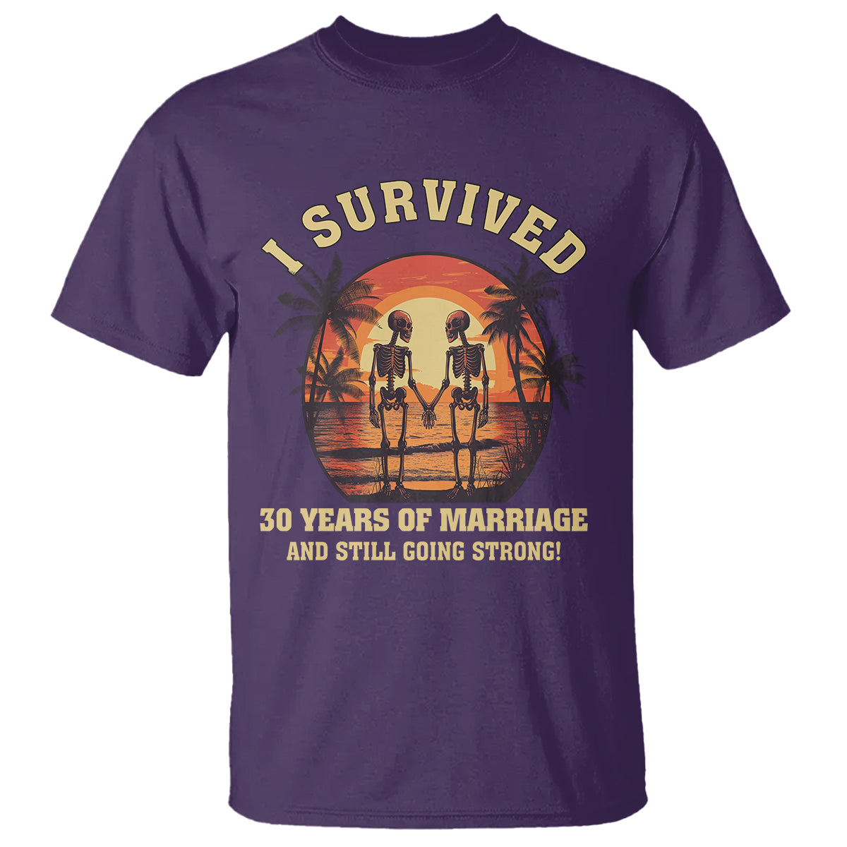 30th Wedding Anniversary T Shirt I Survived 30 Years Of Marriage And Still Going Strong Skeleton Couple Hold Hand - Wonder Print Shop
