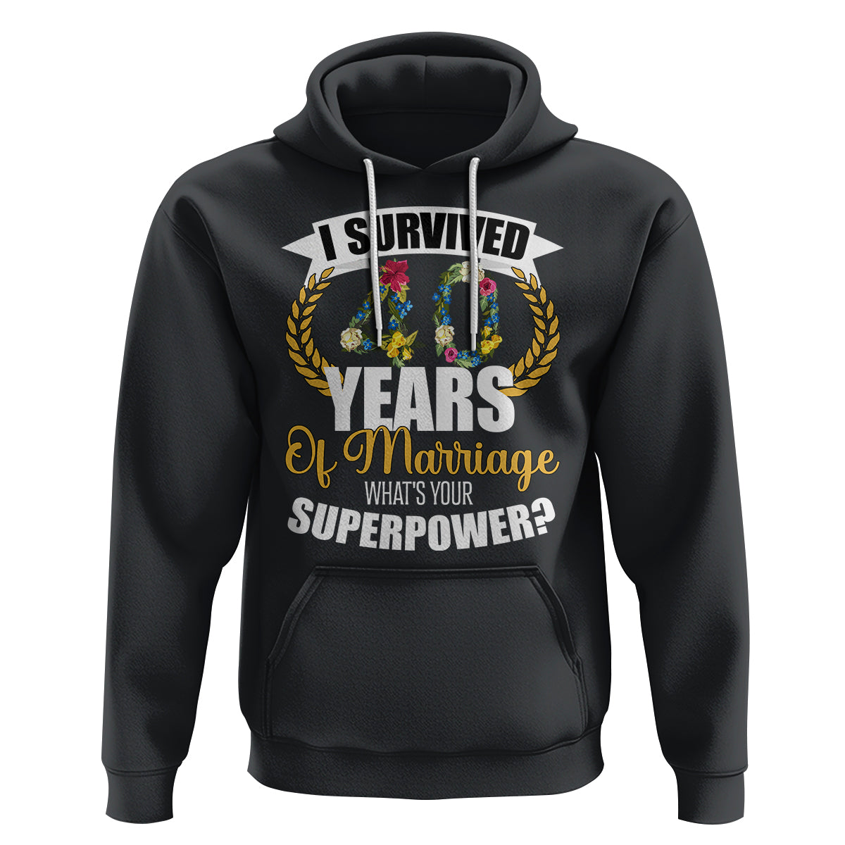 40th Wedding Anniversary Hoodie I Survived 40 Years Of Marriage What's Your Superpower? - Wonder Print Shop