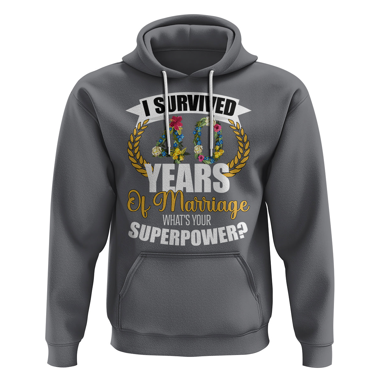 40th Wedding Anniversary Hoodie I Survived 40 Years Of Marriage What's Your Superpower? - Wonder Print Shop